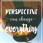 Perspective Can Change Everything – My Gratitude List